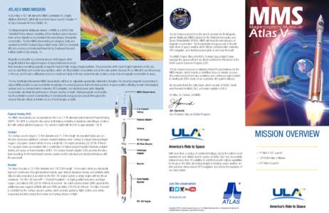 Atlas V MMS MISSION A ULA Atlas V 421 will deliver the MMS constellation to a highly elliptical orbit (HEO). Liftoff will occur from Space Launch Complex 41 at Cape Canaveral Air Force Station, FL. The Magnetospheric Mul