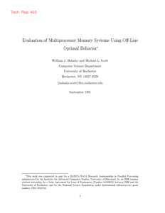 Tech. Rep[removed]Evaluation of Multiprocessor Memory Systems Using O-Line Optimal Behavior3 William J. Bolosky and Michael L. Scott Computer Science Department