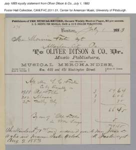 July 1883 royalty statement from Oliver Ditson & Co., July 1, 1883 Foster Hall Collection, CAM.FHC[removed], Center for American Music, University of Pittsburgh. 