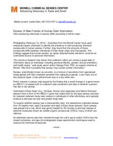 MONELL CHEMICAL SENSES CENTER Advancing Discovery in Taste and Smell Media contact: Leslie Stein, [removed]or [removed]  Earwax: A New Frontier of Human Odor Information