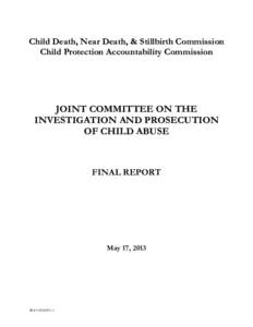 Child Death, Near Death, & Stillbirth Commission Child Protection Accountability Commission JOINT COMMITTEE ON THE INVESTIGATION AND PROSECUTION OF CHILD ABUSE