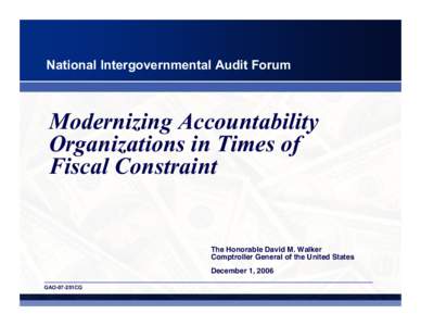 GAO-07-251CG, Modernizing Accountability Organizations in Times of Fiscal Constraint, National Intergovernmental Audit Forum