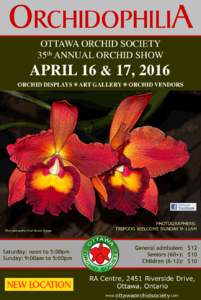 ORCHIDOPHILIA OTTAWA ORCHID SOCIETY 35th ANNUAL ORCHID SHOW APRIL 16 & 17, 2016 ORCHID DISPLAYS  ART GALLERY  ORCHID VENDORS