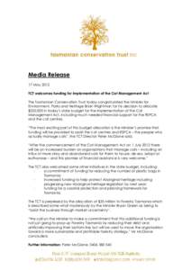 Media Release 17 May 2012 TCT welcomes funding for implementation of the Cat Management Act The Tasmanian Conservation Trust today congratulated the Minister for Environment, Parks and Heritage Brian Wightman for his dec