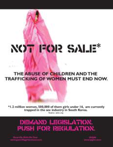 ∗ NOT FOR SALE THE ABUSE OF CHILDREN AND THE TRAFFICKING OF WOMEN MUST END NOW.  *1.2 million women, 500,000 of them girls under 16, are currently