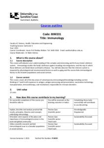 Course outline Code: BIM331 Title: Immunology Faculty of: Science, Health, Education and Engineering Teaching Session: Semester 1 Year: 2015