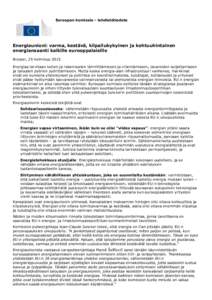 Euroopan komissio - lehdistötiedote  Energiaunioni: varma, kestävä, kilpailukykyinen ja kohtuuhintainen energiansaanti kaikille eurooppalaisille Bryssel, 25 helmikuu 2015 Energiaa tarvitaan kotien ja rakennusten lämm