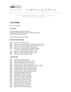120 Glenmore Road PADDINGTON NSW 2021 P[removed]F[removed]www.sabbiagallery.com [removed] TED SECOMBE Born in Australia 1957 EDUCATION