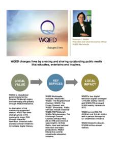 2011 LOCAL CONTENT AND SERVICE REPORT TO THE COMMUNITY Deborah L. Acklin President and Chief Executive Officer WQED Multimedia