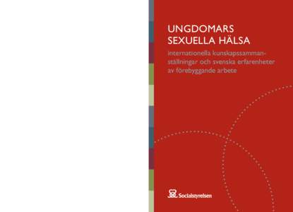 UNGDOMARS SEXUELLA HÄLSA internationella kunskapssammanställningar och svenska erfarenheter av förebyggande arbete  UNGDOMARS