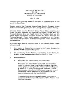 MINUTES OF THE MEETING OF THE MICHIGAN STATE UNIVERSITY BOARDOFTRUSTEES May 16,2008 President Simon called the meeting of the Board of Trustees to order at 9:35