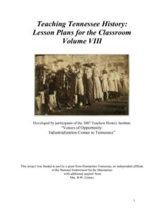 Teaching Tennessee History: Lesson Plans for the Classroom Volume VIII Developed by participants of the 2007 Teachers History Institute
