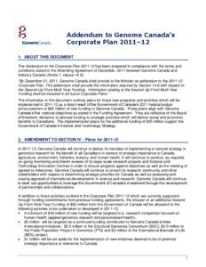 Addendum to Genome Canada’s Corporate Plan 2011–12 1. ABOUT THIS DOCUMENT The Addendum to the Corporate Plan[removed]has been prepared in compliance with the terms and conditions stated in the Amending Agreement of D