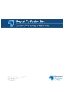 Report To Fusion.Net January 2015 Survey of Millennials 1901 Pennsylvania Avenue NW, Suite 1000 Washington, D.C[removed] 6060
