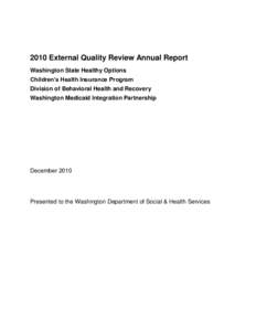 2010 External Quality Review Annual Report Washington State Healthy Options Children’s Health Insurance Program Division of Behavioral Health and Recovery Washington Medicaid Integration Partnership