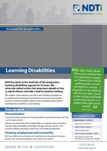 Inclusion for people with...  NDTi has been at the forefront of the progressive learning disabilities agenda for 35 years. We advocate radical action that empowers people to live as equal citizens and take a lead in deci