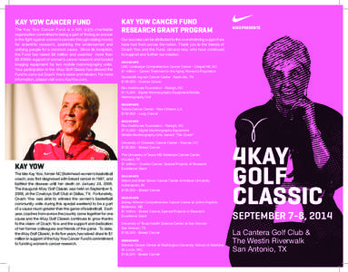 KAY YOW CANCER FUND The Kay Yow Cancer Fund is a 501 (c)(3) charitable organization committed to being a part of finding an answer in the fight against women’s cancers through raising money for scientific research, ass