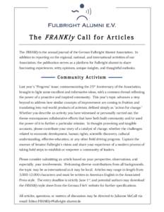 The FRANKly Call for Articles The FRANKly is the annual journal of the German Fulbright Alumni Association. In addition to reporting on the regional, national, and international activities of our Association, the publica