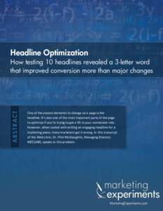 Headline Optimization How testing 10 headlines revealed a 3-letter word that improved conversion more than major changes One of the easiest elements to change on a page is the headline. It’s also one of the most import
