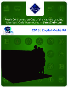 Reach Consumers on One of the Nation’s Leading Members-Only Warehouses — SamsClub.com 2013 | Digital Media Kit  Reach Engaged and Affluent