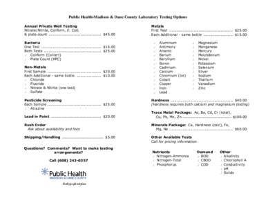 Public Health-Madison & Dane County Laboratory Testing Options Annual Private Well Testing Nitrate/Nitrite, Coliform, E. Coli, & plate count ........................................... $45.00 Bacteria One Test ..........