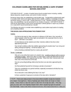 COLORADO GUIDELINES FOR ESTABLISHING A SAFE STUDENT SCHOOL BUS STOP CCR 4204-R[removed]Location of student stops should consider factors including; visibility, lateral clearance, student access, and control of other motor