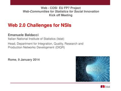 Web - COSI EU FP7 Project Web-Communities for Statistics for Social Innovation Kick off Meeting Web 2.0 Challenges for NSIs Emanuele Baldacci