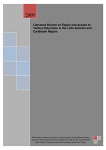 2009 Literature Review on Equity and Access to Tertiary Education in the Latin America and Caribbean Region  This literature review on equity in Latin American and Caribbean tertiary