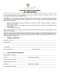 THE PAM WARE SCHOLARSHIP 2015 APPLICATION The Pam Ware Scholarship Fund was established at the North Georgia Community Foundation in 2010 to honor Gainesville High School’s drama teacher Pam Ware. One $1,000 non-renewa