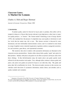 Classroom Games:  A Market for Lemons Charles A. Holt and Roger Sherman* Journal of Economic Perspectives, Winter 1999