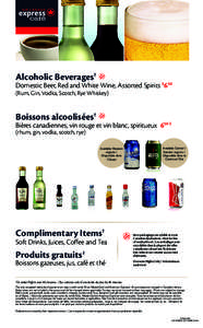 Alcoholic Beverages†  Domestic Beer, Red and White Wine, Assorted Spirits $650 (Rum, Gin, Vodka, Scotch, Rye Whiskey)  Boissons alcoolisées†