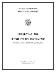 STATE OF NEW HAMPSHIRE PUBLIC UTILITIES COMMISSION FISCAL YEAR 2008 LIST OF UTILITY ASSESSMENTS FOR FISCAL YEAR ( JULY 1, 2007 – JUNE 30, 2008 )