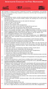 InvestIgatIve CheCklIst for fIrst responders TM This checklist is meant to provide a framework of actions, considerations, and activities that may assist in performing competent, productive, and thorough missing/abducted