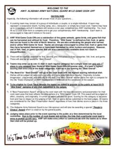 W ELCOM E TO THE AW F/ ALABAM A AR M Y NATI ONAL GUAR D W I LD GAM E COOK -OFF GUIDELINES Hopefully, the following information will answer most of your questions…. 1) A cooking team may consist of a group of individual