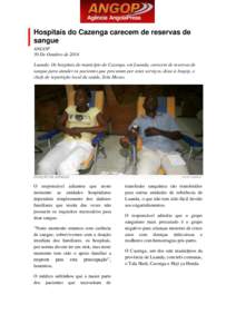Hospitais do Cazenga carecem de reservas de sangue ANGOP 30 De Outubro de 2014 Luanda- Os hospitais do município do Cazenga, em Luanda, carecem de reservas de sangue para atender os pacientes que procuram por estes serv