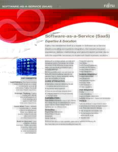 Software-as-a-Service (SaaS)  Software-as-a-Service (SaaS) Expertise & Execution Fujitsu has established itself as a leader in Software-as-a-Service (SaaS) consulting and systems integration. Our industry-focused