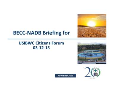BECC‐NADB Briefing for  USIBWC Citizens Forum 03‐12‐15 November 2014