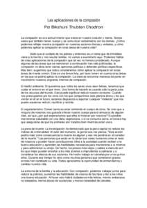 Las aplicaciones de la compasión Por Bikshuni Thubten Chodron La compasión es una actitud interior que existe en nuestro corazón y mente. Somos seres que también tienen cuerpo y se comunican verbalmente con los demá