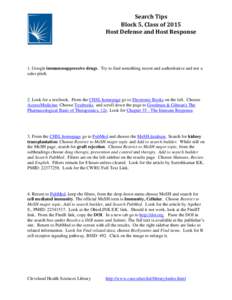 Search Tips Block 5, Class of 2015 Host Defense and Host Response 1. Google immunosuppressive drugs. Try to find something recent and authoritative and not a sales pitch.
