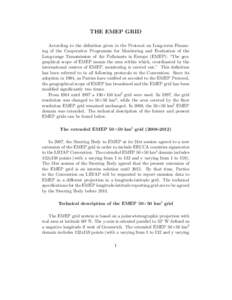 THE EMEP GRID According to the definition given in the Protocol on Long-term Financing of the Cooperative Programme for Monitoring and Evaluation of the Long-range Transmission of Air Pollutants in Europe (EMEP): “The 