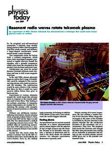 June[removed]Resonant radio waves rotate tokamak plasma An experiment at MIT’s Alcator tokamak has demonstrated a technique that could make fusion plasma easier to confine.