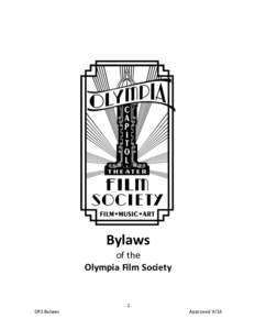    Bylaws	
  	
   of	
  the	
  	
   Olympia	
  Film	
  Society	
  	
  