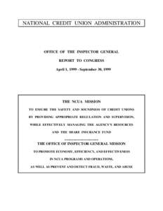 NATIONAL CREDIT UNION ADMINISTRATION  OFFICE OF THE INSPECTOR GENERAL REPORT TO CONGRESS April 1, [removed]September 30, 1999