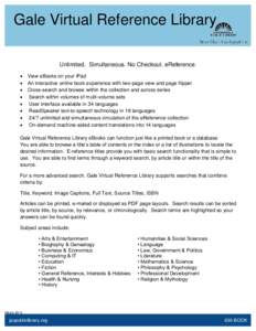 Gale Virtual Reference Library Unlimited. Simultaneous. No Checkout. eReference.    