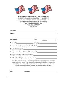 PRECINCT OFFICER APPLICATION COMPLETE THIS FORM AND MAIL IT TO: SUTTER COUNTY REGISTRAR OF VOTERS 1435 Veterans Memorial Circle Yuba City, CA[removed]7122