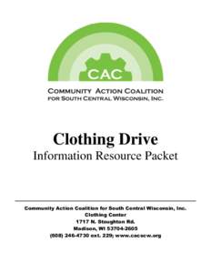 Clothing Drive Information Resource Packet Community Action Coalition for South Central Wisconsin, Inc. Clothing Center 1717 N. Stoughton Rd.