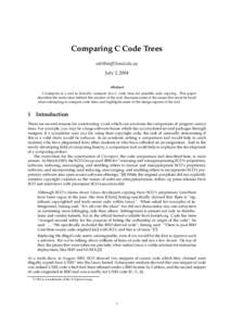 Comparing C Code Trees  July 2, 2004 Abstract Ctcompare is a tool to lexically compare two C code trees for possible code copying. This paper describes the motivation behind the creation of the tool,