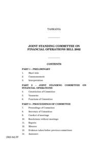 TASMANIA __________ JOINT STANDING COMMITTEE ON FINANCIAL OPERATIONS BILL 2002 __________