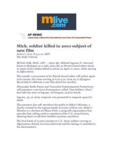 Mich. soldier killed in 2010 subject of new film June 17, 2011, 8:23 a.m. EDT The Daily Tribune  ROYAL OAK, Mich. (AP) — Army Sgt. Michael Ingram Jr. returned