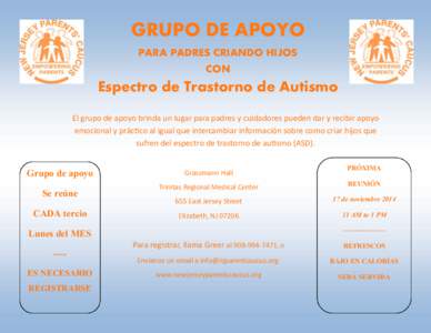 GRUPO DE APOYO PARA PADRES CRIANDO HIJOS CON Espectro de Trastorno de Autismo El grupo de apoyo brinda un lugar para padres y cuidadores pueden dar y recibir apoyo